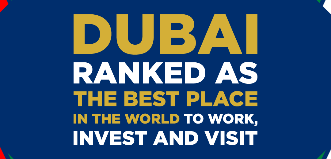 Dubai Ranked as the Best Place in the World to Work, Invest and Visit